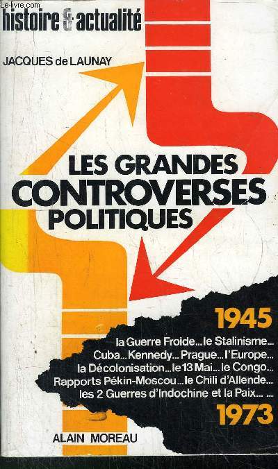 LES GRANDES CONTROVERSES POLITIQUES DE 1945 A 1973