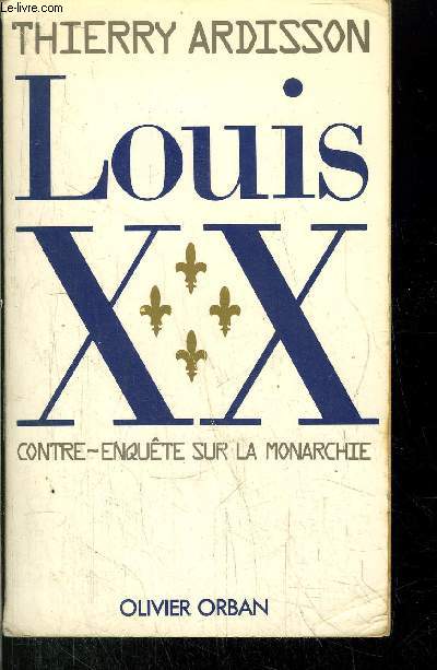 LOUIS XX - CONTRE - ENQUETE SUR LA MONARCHIE
