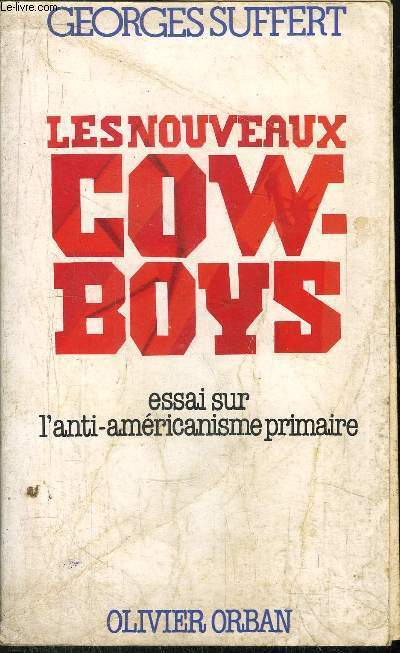 LES NOUVEAUX COW-BOYS - ESSAI SUR L'ANTI-AMERICAINE PRIMAIRE