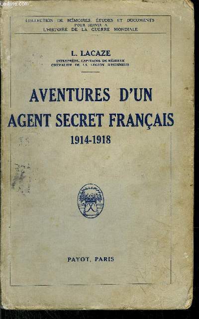 AVENTURES D'UN AGENT SECRET FRANCAIS 1914-1918