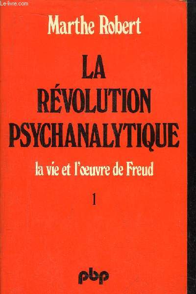 LA REVOLUTION PSYCHANALYTIQUE - LA VIE ET L'OEUVRE DE FREUD - TOME I - COLLECTION PETITE BIBLIOTHEQUE N58