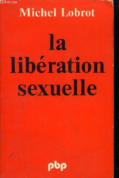 LA LIBERATION SEXUELLE - - SA SIGNIFICATION PSYCHOLOGIE - COLLECTION PETITE BIBLIOTHEQUE N249