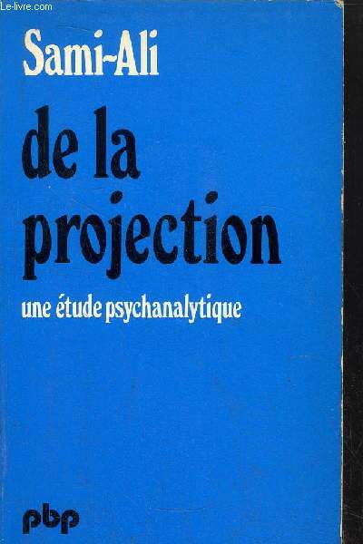 DE LA PROJECTION - UNE ETUDE PSYCHANALYTIQUE
