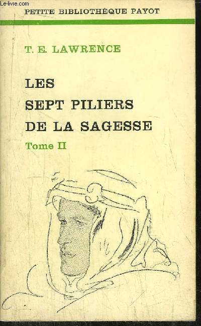 LES SEPT PILIERS DE LA SAGESSE - TOME II - - COLLECTION PETITE BIBLIOTHEQUE N37
