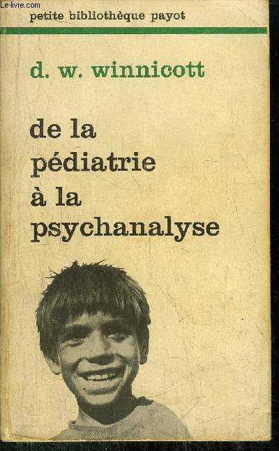 DE LA PEDIATRIE A LA PSYCHANALYSE - COLLECTION PETITE BIBLIOTHEQUE N253