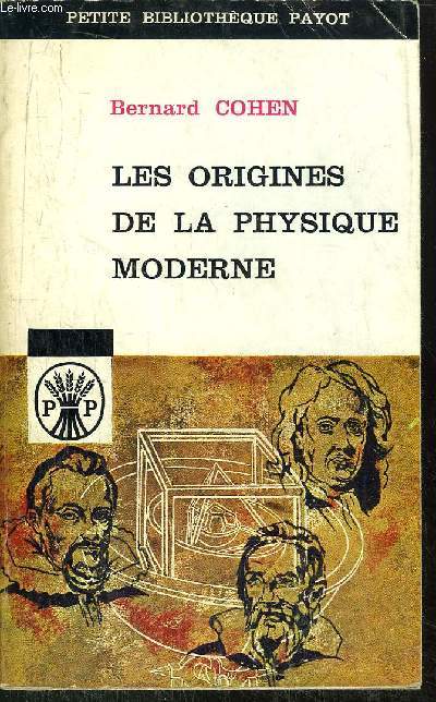 LES ORIGINES DE LA PHYSIQUE MODERNE - COLLECTION PETITE BIBLIOTHEQUE N21