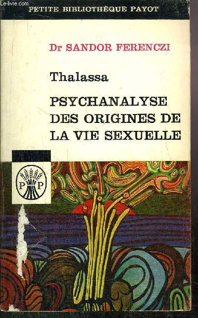 THALASSA - PSYCHANALYSE DES ORIGINES DE LA VIE SEXUELLE - COLLECTION PETITE BIBLIOTHEQUE N28