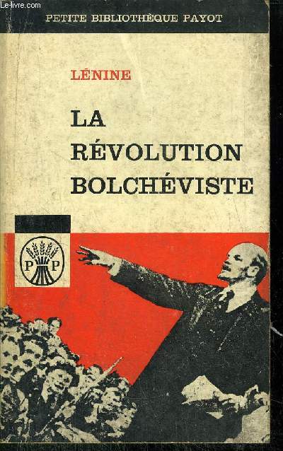 LA REVOLUTION BOLCHEVISTE - ECRITS ET DISCOURS DE LENINE DE 1917  1923 -COLLECTION PETITE BIBLIOTHEQUE PAYOT N43