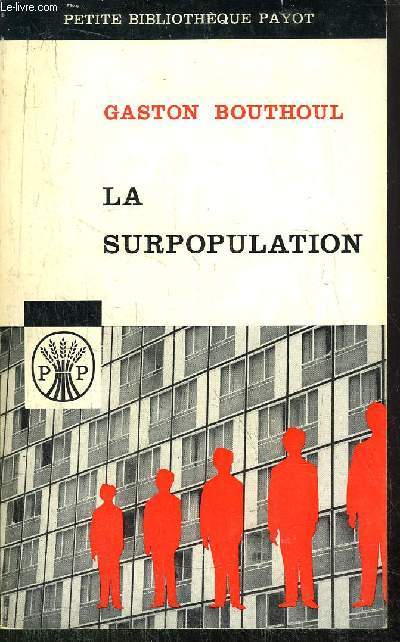 LA SURPOPULATION - L'INFLATION DEMOGRAPHIQUE - COLLECTION PETITE BIBLIOTHEQUE PAYOT N61