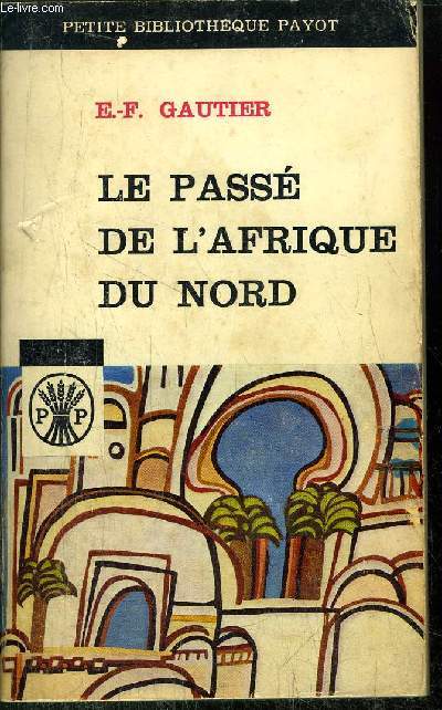 LE PASSE DE L'AFRIQUE DU NORD - COLLECTION PETITE BIBLIOTHEQUE PAYOT N67