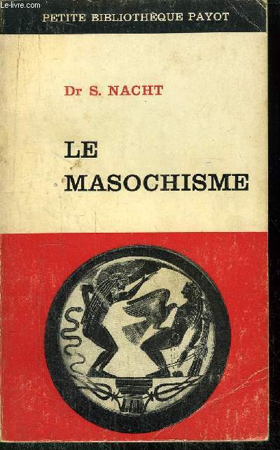 LE MASOCHISME - - COLLECTION PETITE BIBLIOTHEQUE PAYOT N71