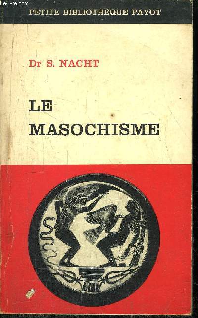 LE MASOCHISME - - COLLECTION PETITE BIBLIOTHEQUE PAYOT N71