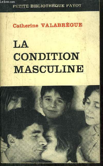 LA CONDITION MASCULINE - COLLECTION PETITE BIBLIOTHEQUE PAYOT N114