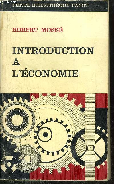 INTRODUCTION A L'ECONOMIE - COLLECTION PETITE BIBLIOTHEQUE PAYOT N118