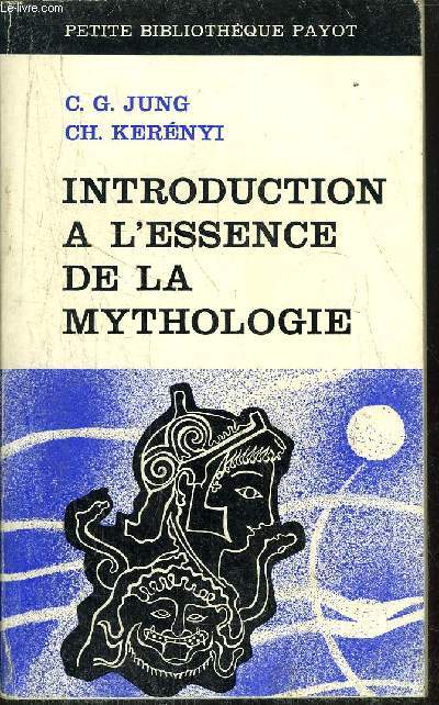 INTRODUCTION A L'ESSENCE DE LA MYTHOLOGIE - COLLECTION PETITE BIBLIOTHEQUE PAYOT N124