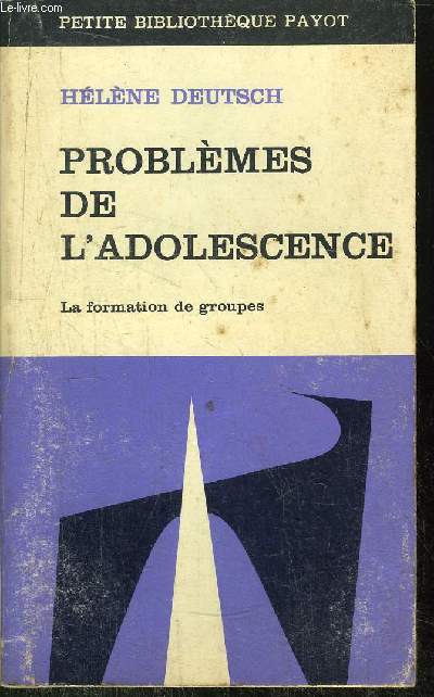 PROBLEMES DE L'ADOLESCENCE - LA FORMATION DE GROUPES - COLLECTION PETITE BIBLIOTHEQUE PAYOT N153