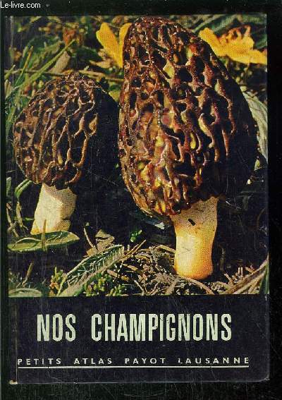 NOS CHAMPIGNONS - COLLECTION PETITS ATLAS PAYOT LAUSANNE N29-30