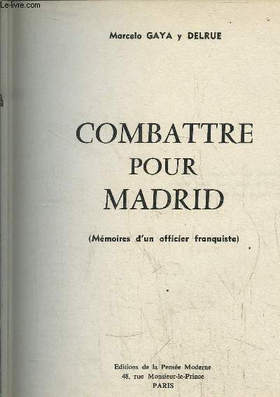 COMBATTRE POUR MADRID - MEMOIRES D'UN OFFICIER FRANQUISTE