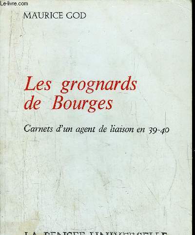 LES GROGNARDS DE BOURGES - CARNETS D'UN AGENT DE LIAISON EN 39-40