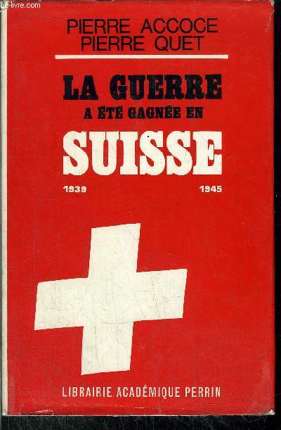 LA GUERRE A ETE GAGNEE EN SUISSE 1939-1945