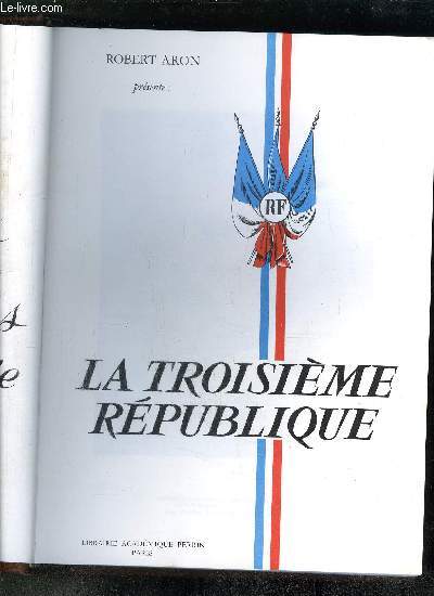 LES GRANDES HEURES DE LA TROISIEME REPUBLIQUE - 1 VOLUME - TOME III - LA REPUBLIQUE EN PERIL