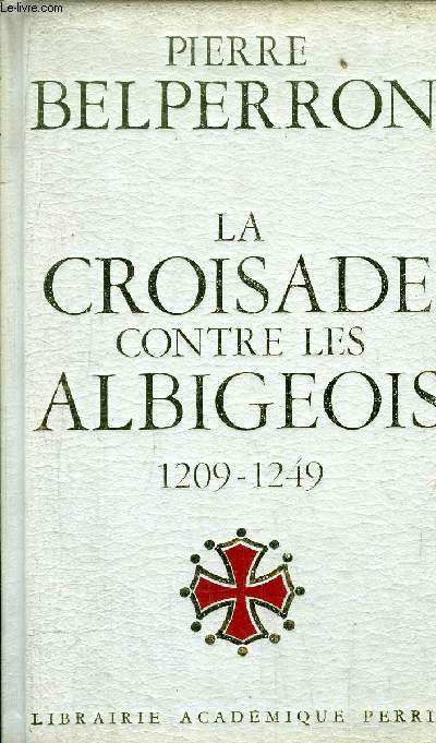LA CROISADE CONTRE LES ALBIGEOIS 1209-1249