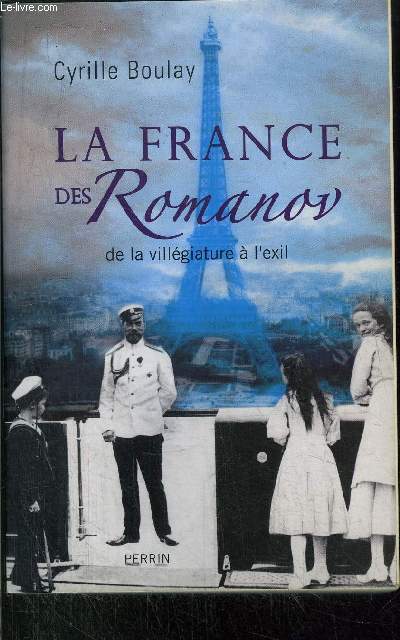 LA FRANCE DES ROMANOV - DE LA VILLEGIATURE A L'EXIL