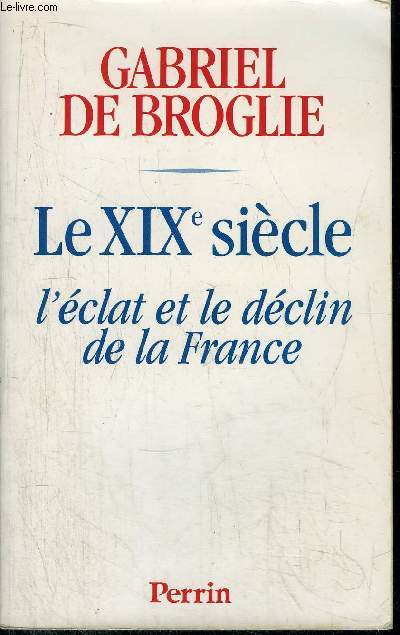 LE XIX  SIECLE - L'ECLAT ET LE DECLIN DE LA FRANCE