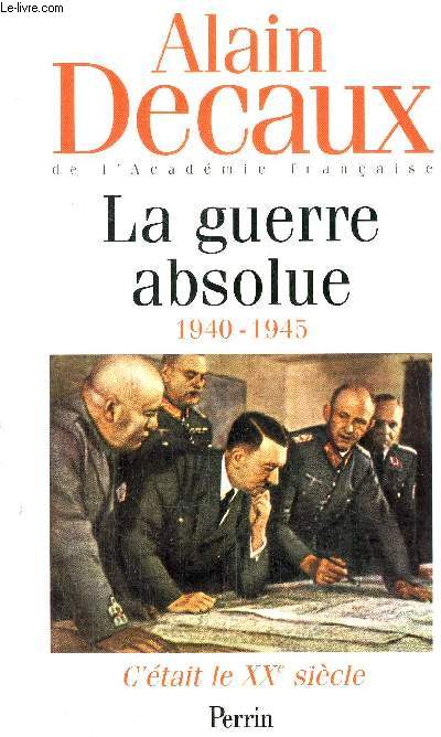 C'ETAIT LE XXme SIECLE - TOME III - LA GUERRE ABSOLUE 1940-1945