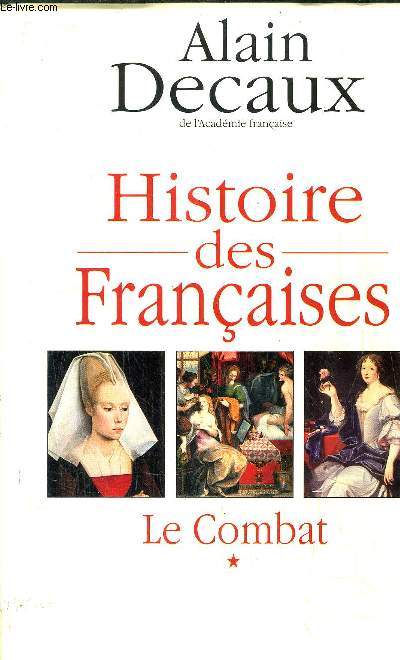 HISTOIRE DES FRANCAISES - TOME I - LE COMBAT