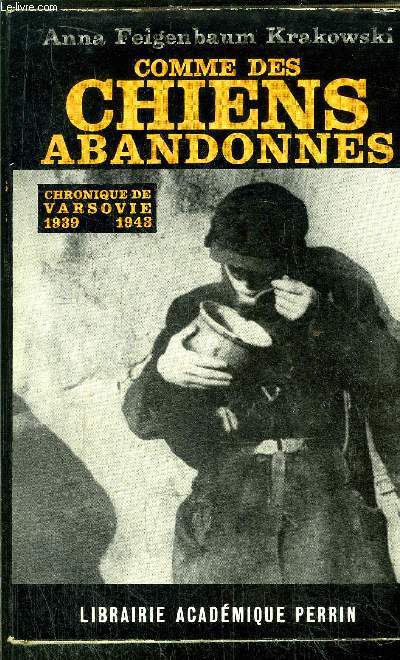 COMME DES CHIENS ABANDONNES - CHRONIQUES DE VARSOVIE 1939-1943