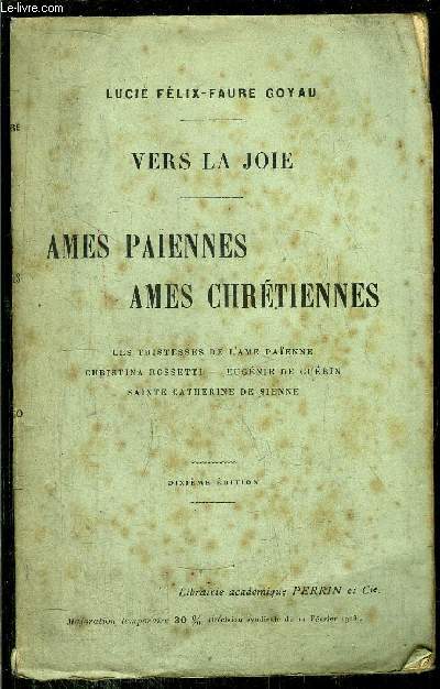VERS LA JOIE - AMES PAIENNES AMES CHRETIENNES / Les Tristesses de l'ame Paienne - C. ROSSETTI - E. DE GUERIN - Sainte Catherine de Sienne