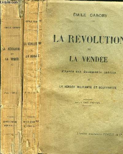 LA REVOLUTION ET LA VENDEE - 2 VOLUMES - TOME II+III - LA VENDEE MILITANTE ET SOUFFRANTE - LA VICTOIRE DES VAINCUS