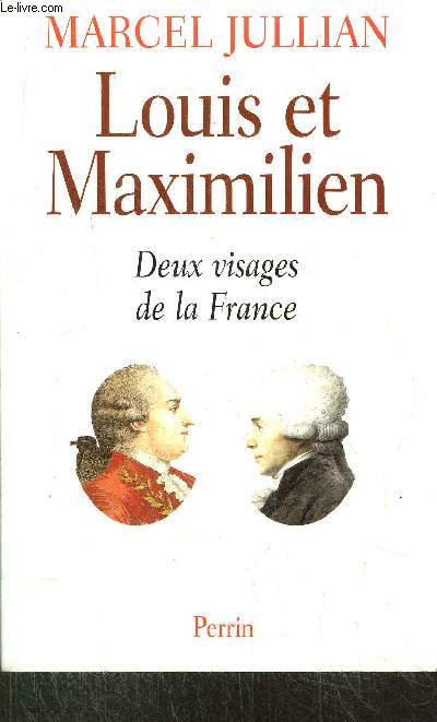 LOUIS ET MAXIMILIEN - DEUX VISAGES DE LA FRANCE