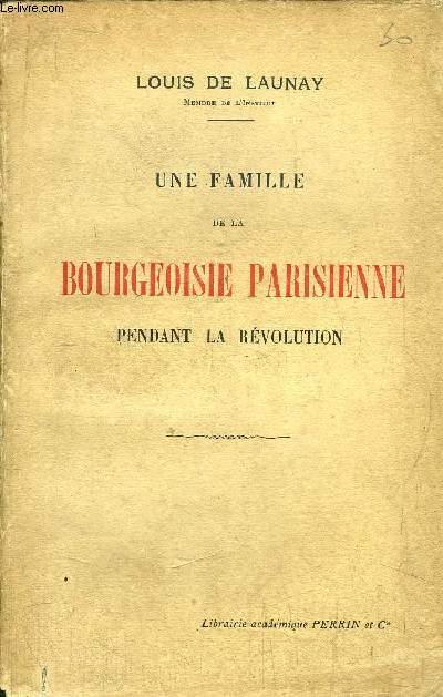 UNE FAMILLE DE LA BOURGEOISISE PARISIENNE PENDANT LA REVOLUTION