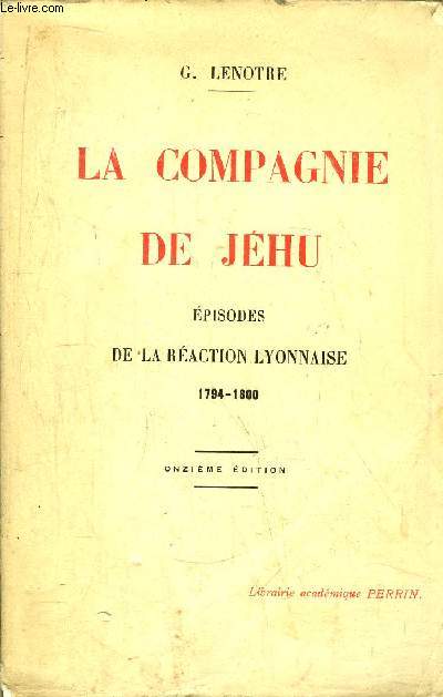 LA COMPAGNIE DE JEHU - DE LA REACTION LYONNAISE 1794-1800