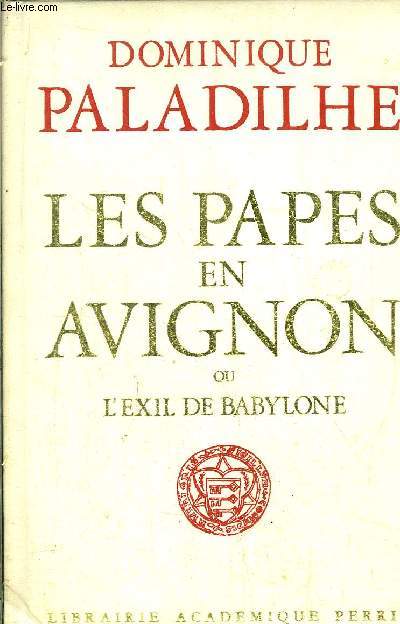 LES PAPES EN AVIGNON OU L'EXIL DE BABYLONE