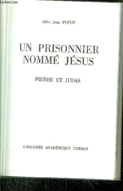 UN PRISONNIER NOMME JESUS - PIERRE ET JUDAS
