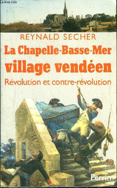 LA CHAPELLE-BASSE-MER VILLAGE VENDEEN - REVOLUTION ET CONTRE-REVOLUTION
