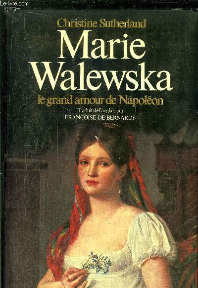 MARIE WALEWSKA - LE GRAND AMOUR DE NAPOLEON