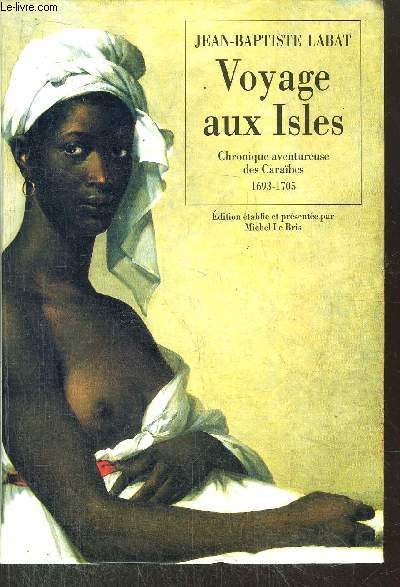 VOYAGES AUX ISLES - CHRONIQUE AVENTUREUSES DES CARAIBES 1693-1705