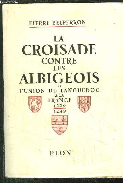 LA CROISADE CONTRE LES ALBERGEOISET L'UNION DU LANGUEDOC A LA FRANCE 1209-1249