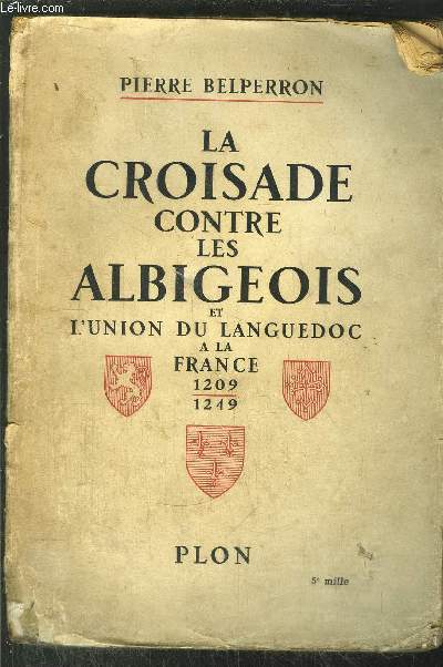 LA CROISADE CONTRE LES ALBIGEOIS ET L'UNION DU LANGUEDOC A LA FRANCE 1209-1249