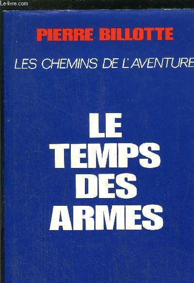 LE TEMPS DES ARMES- LES CHEMINS DE L'AVENTURE