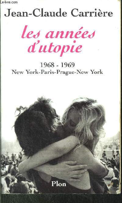 LES ANNEES D'UTOPIE 1968-1969 / NEW YORK-PARIS-PRAGUE NEW YORK