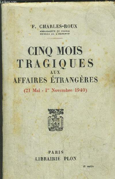 CINQ MOIS TRAGIQUES AUX AFFAIRES ETRANGERES (21 MAI - 1ER NOVEMBRE 1940)