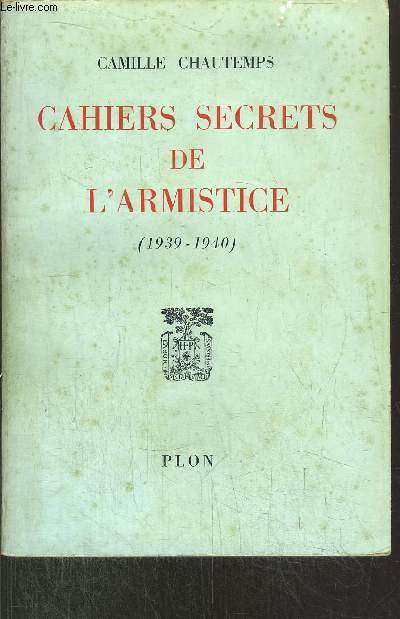CAHIERS SECRETS DE L'ARMISTICE (1939-1940)