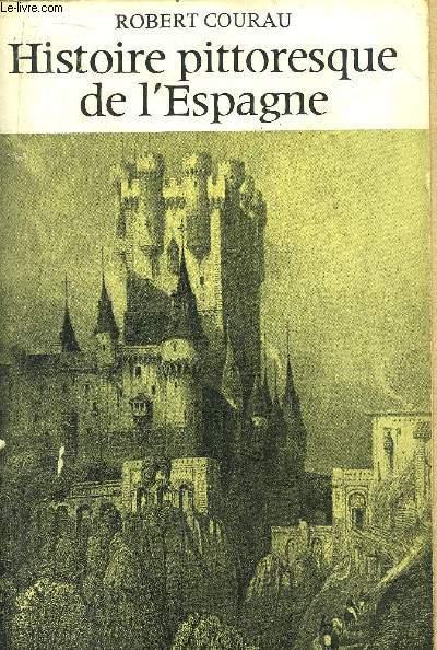 HISTOIRE PITTORESQUE DE L'ESPAGNE - TOME I