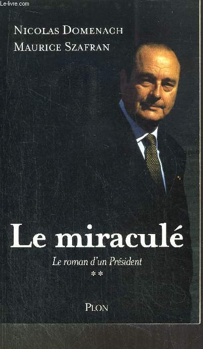 LE MIRACULE - TOME II - LE ROMAN D'UN PRESIDENT