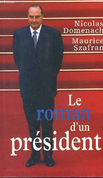 LE ROMAN D'UN PRESIDENT - TOME I - L'HUMILIATION. LA RESURRECTION. LE RENIEMENT 1988-1995